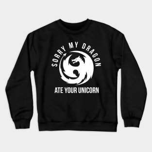 Sorry My Dragon Ate Your Unicorn Crewneck Sweatshirt